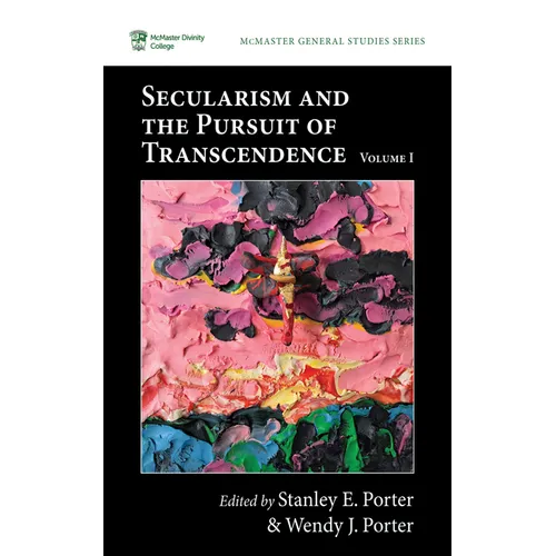 Secularism and the Pursuit of Transcendence, Volume I