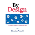 By Design: A Guide to Creating a Career you Love