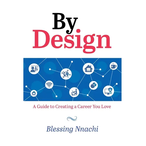 By Design: A Guide to Creating a Career you Love