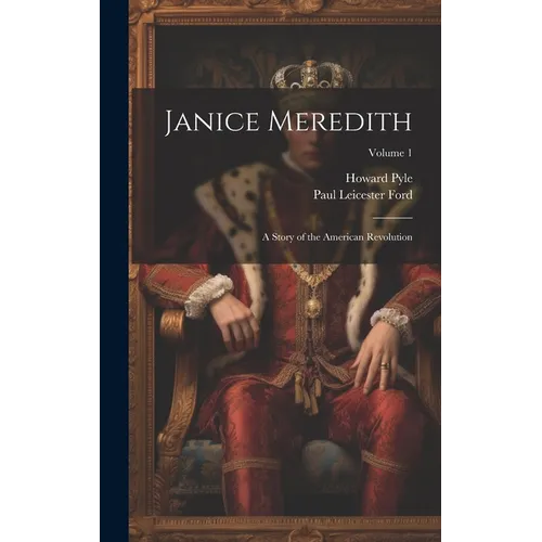 Janice Meredith: A Story of the American Revolution; Volume 1