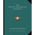 The Rite Of Martines De Pasqually