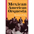 The Mexican American Orquesta: Music, Culture, and the Dialectic of Conflict