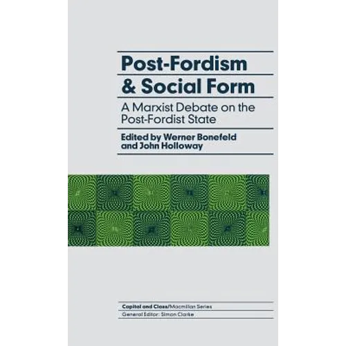 Post-Fordism and Social Form: A Marxist Debate on the Post-Fordist State