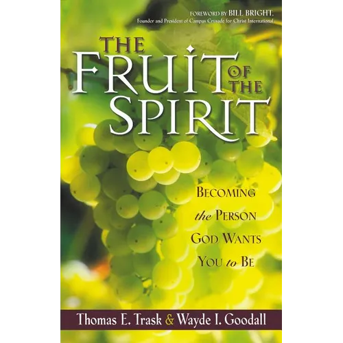 The Fruit of the Spirit: Becoming the Person God Wants You to Be