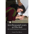 ten-thousand years at his feet: the transforming power of gratitude