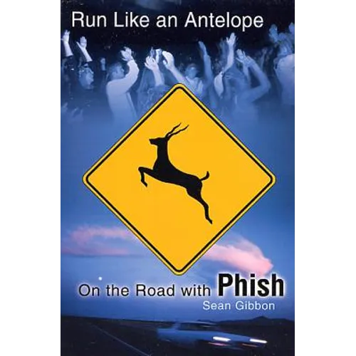 Run Like an Antelope: On the Road with Phish