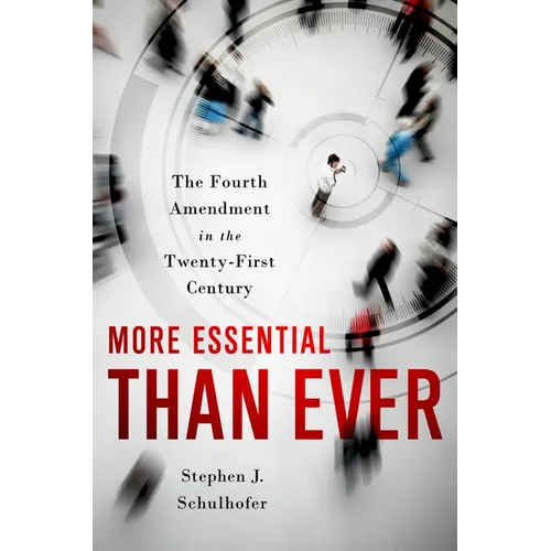 More Essential Than Ever: The Fourth Amendment in the Twenty First Century