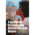 A Handbook on Counseling African American Women: Psychological Symptoms, Treatments, and Case Studies