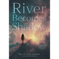 River Becomes Shadow