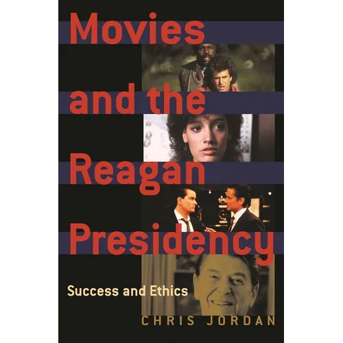 Movies and the Reagan Presidency: Success and Ethics