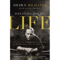 The Wrestling for My Life: The Legend, the Reality, and the Faith of a Wwe Superstar