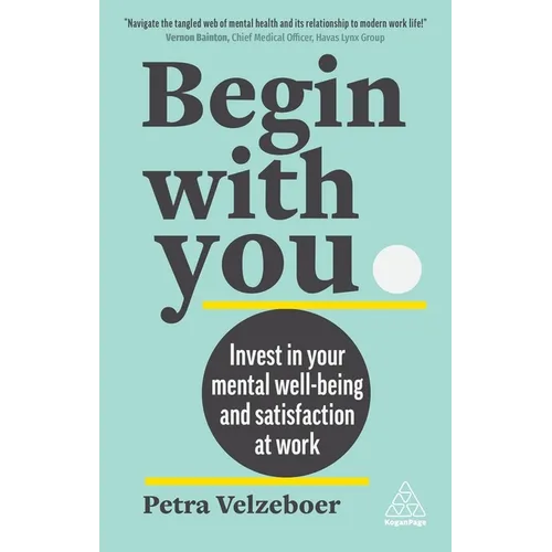 Begin with You: Invest in Your Mental Well-Being and Satisfaction at Work