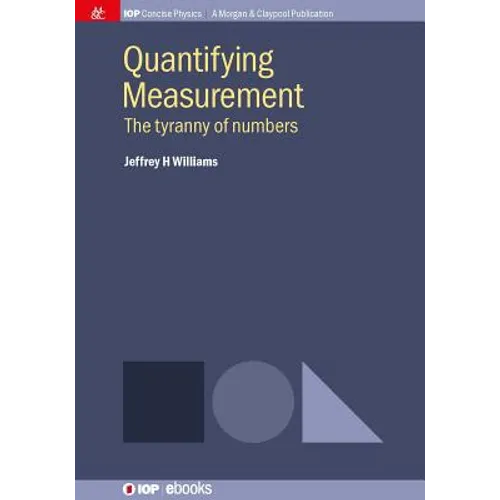 Quantifying Measurement: The Tyranny of Numbers