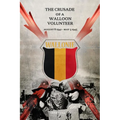 The Crusade of a Walloon Volunteer: August 8, 1941 - May 5, 1945