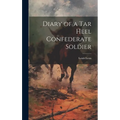 Diary of a Tar Heel Confederate Soldier