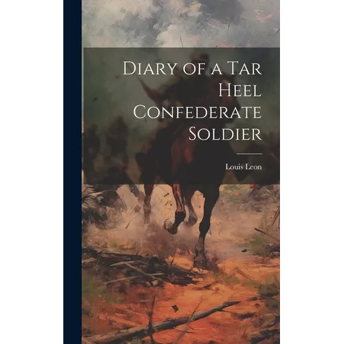 Diary of a Tar Heel Confederate Soldier