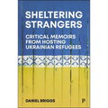 Sheltering Strangers: Critical Memoirs from Hosting Ukrainian Refugees