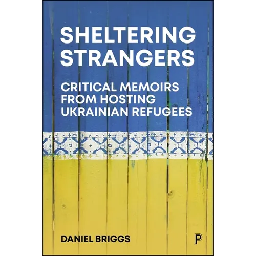Sheltering Strangers: Critical Memoirs from Hosting Ukrainian Refugees