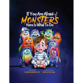 If You Are Afraid of MONSTERS Here Is What To Do