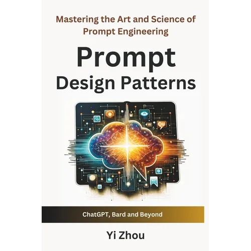 Prompt Design Patterns: Mastering the Art and Science of Prompt Engineering