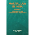 Martial Law in India: Historical, Comparative and Constitutional Perspective