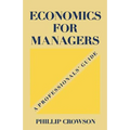 Economics for Managers: A Professionals' Guide