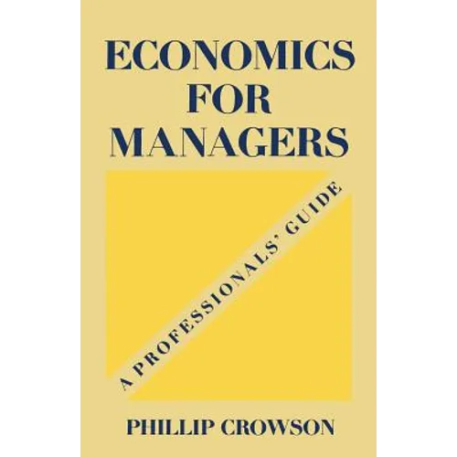 Economics for Managers: A Professionals' Guide