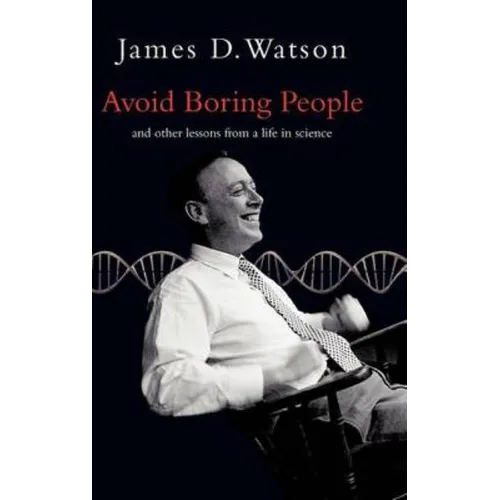 Avoid Boring People: Lessons from a Life in Science