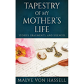 Tapestry Of My Mother's Life: Stories, Fragments, And Silences