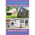 Old Victoria: A Copper Mining Ghost Town in Ontonagon County Michigan