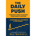 The Daily Push: Your Daily Guide to Success From Vision to Venture