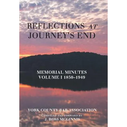 Reflections at Journey's End: Memorial Minutes Volume I 1850-1949