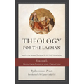 Theology for the Layman (Based on the Summa Theologiae for the Holy Name Society): Volume 1: God, The Angels, and Creation