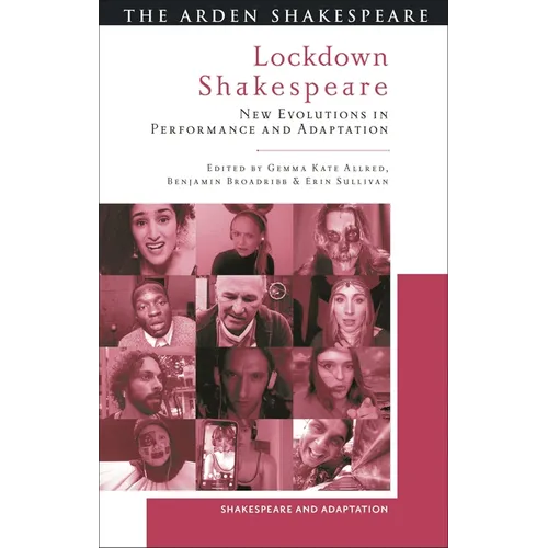 Lockdown Shakespeare: New Evolutions in Performance and Adaptation