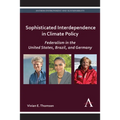 Sophisticated Interdependence in Climate Policy: Federalism in the United States, Brazil, and Germany