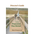 Director's Guide for the Preparation Days Retreat