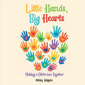 Little Hands, Big Hearts: Making A Difference Together