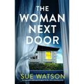 The Woman Next Door: An unputdownable psychological thriller with a stunning twist