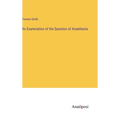 An Examination of the Question of Anaethesia