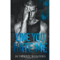 Like You Hate Me