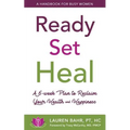 Ready, Set, Heal: A 6-week plan to reclaim your health and happiness.