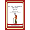 The Best Ever Book of Senior Jokes: Lots and Lots of Jokes Specially Repurposed for You-Know-Who