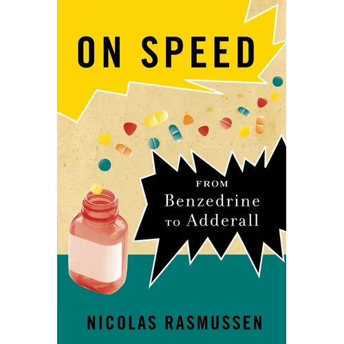 On Speed: From Benzedrine to Adderall