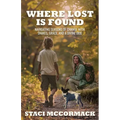 Where Lost Is Found: Navigating Seasons of Change with Snakes, Grace, and a Divine Dog