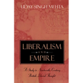 Liberalism and Empire: A Study in Nineteenth-Century British Liberal Thought