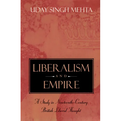 Liberalism and Empire: A Study in Nineteenth-Century British Liberal Thought