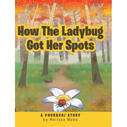 How The Ladybug Got Her Spots: A Pourquoi Story