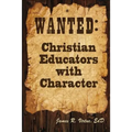 Wanted: Christian Educators with Character