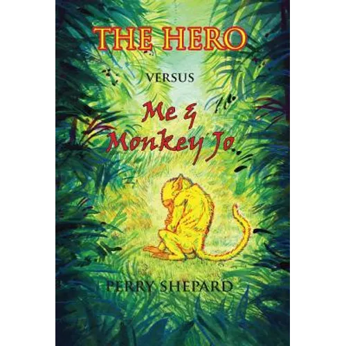 THE HERO Versus Me & Monkey Jo