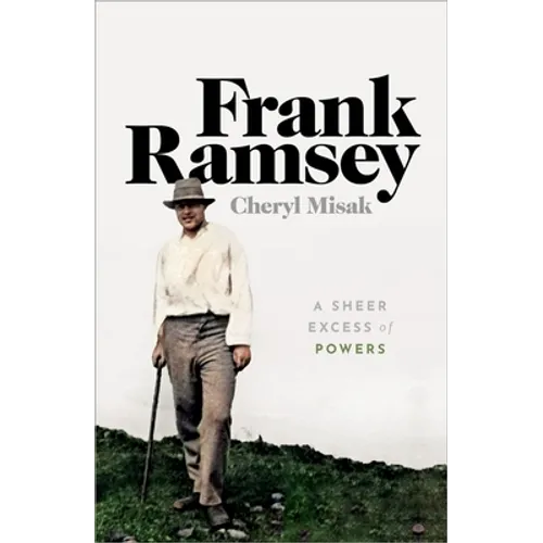 Frank Ramsey: A Sheer Excess of Powers